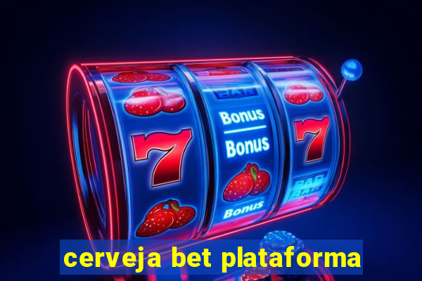 cerveja bet plataforma